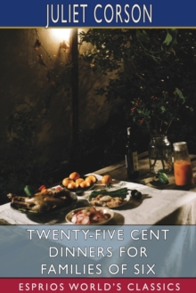 Image for Twenty-Five Cent Dinners for Families of Six (Esprios Classics)