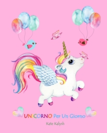 Image for Unicorno Per Un Giorno : Favola per bambini