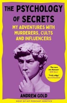 Image for The psychology of secrets  : my adventures with murderers, cults and influencers