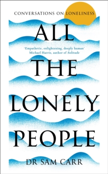 Image for All the lonely people  : conversations on loneliness