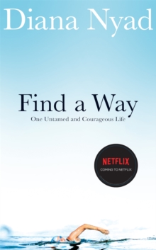 Image for Find a way  : one untamed and courageous life