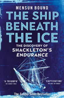 Image for The ship beneath the ice  : the discovery of Shackleton's Endurance
