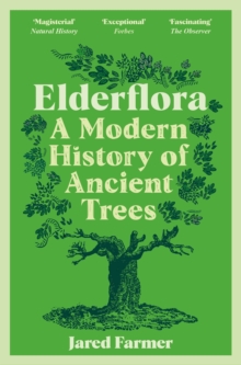 Elderflora: A Modern History of Ancient Trees