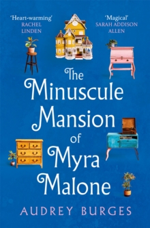 The Minuscule Mansion of Myra Malone: One of the most enchanting and magical stories you’ll read all year