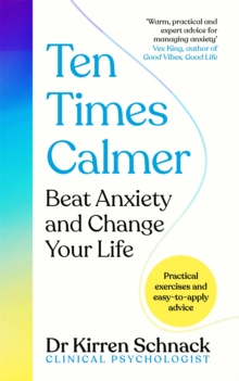 Image for Ten times calmer  : beat anxiety and change your life