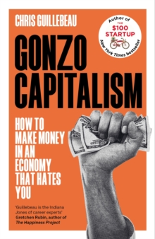 Image for Gonzo capitalism  : how to get ahead in an economy that hates you