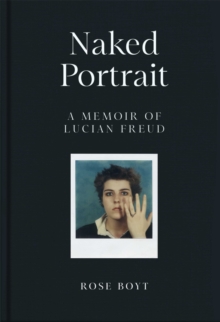 Image for Naked portrait  : a memoir of Lucian Freud