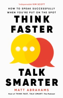 Image for Think faster, talk smarter  : how to speak successfully when you're put on the spot