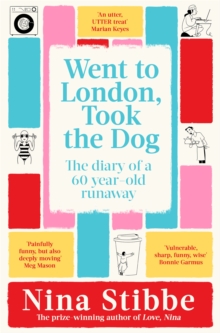 Image for Went to London, took the dog  : the diary of a 60 year-old runaway
