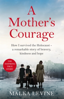 Image for A mother's courage  : how I survived the Holocaust