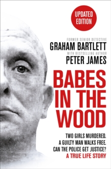 Image for Babes in the wood  : two girls murdered, a guilty man walks free, can the police get justice?