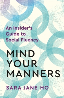 Image for Mind your manners  : an insider's guide to social fluency