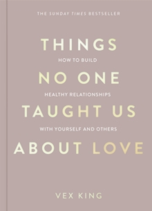 Image for Things no one taught us about love  : how to build healthy relationships with yourself and others