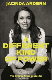 A Different Kind of Power - Ardern, Jacinda