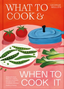 What to Cook & When to Cook It - Mullen, Georgie