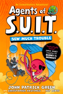 Agents of S.U.I.T.: Sew Much Trouble - Green, John Patrick