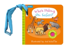 Who's Hiding on Safari?: A Felt Flaps Buggy Book