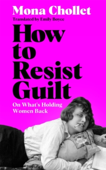 Image for How to Resist Guilt : On What's Holding Women Back