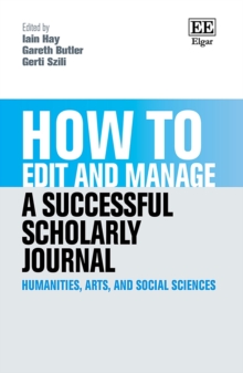 Image for How to edit and manage a successful scholarly journal  : humanities, arts, and social sciences