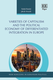 Image for Varieties of Capitalism and the Political Economy of Differentiated Integration in Europe