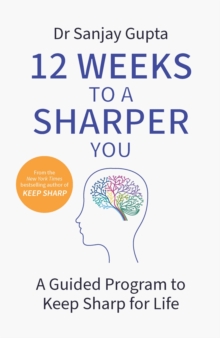 12 Weeks to a Sharper You: A Guided Program to Keep Sharp for Life