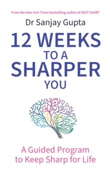 Image for 12 weeks to a sharper you  : a guided program to keep sharp for life