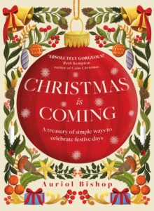 Christmas is Coming: A treasury of simple ways to celebrate festive days