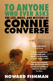 Image for To Anyone Who Ever Asks: The Life, Music, and Mystery of Connie Converse