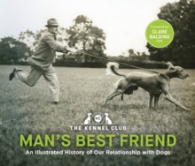 Man’s Best Friend ‘“the ultimate homage to our canine companions.”: in partnership with Crufts: The World’s Greatest Dog Show and introduced by Clare Balding