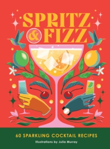 Image for Spritz and fizz  : 60 cocktail recipes to pop the bubbles