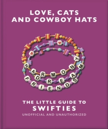 Love, Cats and Cowboy Hats: The Little Guide to Swifties