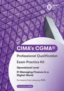 CIMA E1 Managing Finance in a Digital World: Exam Practice Kit