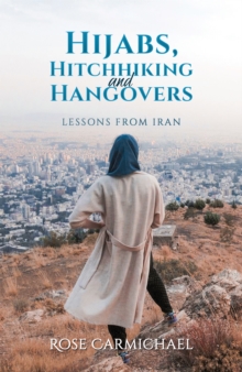 Image for Hijabs, Hitchhiking and Hangovers: Lessons from Iran
