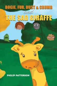 Image for Bogie, Fur, Dust & Crumb and the Sad Giraffe