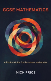 GCSE Mathematics – A Pocket Guide for Re-takers and Adults