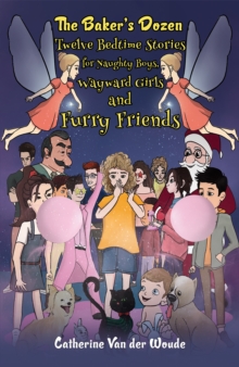 Image for The Baker's Dozen: Twelve Bedtime Stories for Naughty Boys, Wayward Girls and Furry Friends