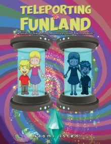 Image for Teleporting to Funland: A series of teleporting adventures with 'The Isted Kids'