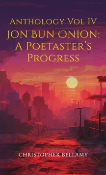 Image for Anthology Vol IV Jon Bun Onion: A Poetaster's Progress