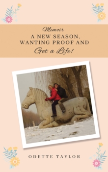 Image for Memoir - A New Season, Wanting Proof and Get a Life!