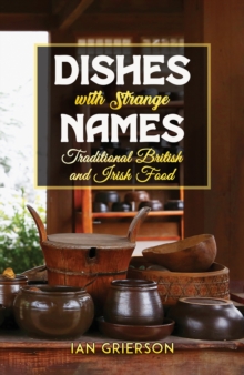 Dishes with Strange Names: Traditional British and Irish Food