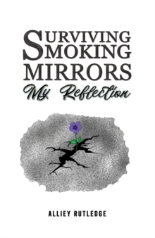 Image for Surviving Smoking Mirrors: My Reflection