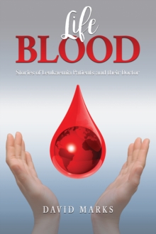 Life Blood: Stories of Leukaemia Patients and Their Doctor