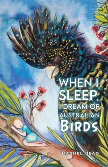 Image for When I Sleep, I Dream of Australian Birds