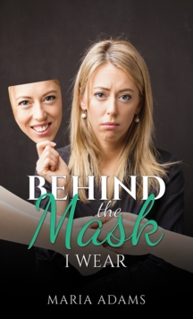 Image for Behind the mask I wear