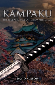 Kampaku: The Rise and Fall of Ishida Mitsunari