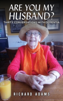 Image for Are You My Husband?: Thirty Conversations with Dementia