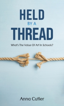 Held by a Thread: What’s the Value of Art in Schools?