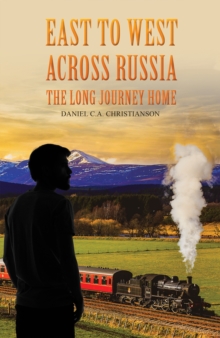 Image for East to West across Russia: The Long Journey Home