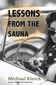 Lessons from the Sauna: Not your ordinary online dating novel…