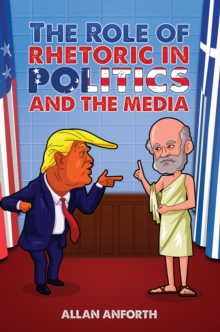 Image for The Role of Rhetoric in Politics and the Media